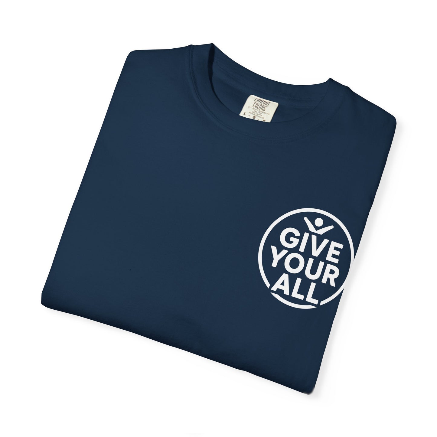 Garment-Dyed T-Shirt - "Give Your All" Tee