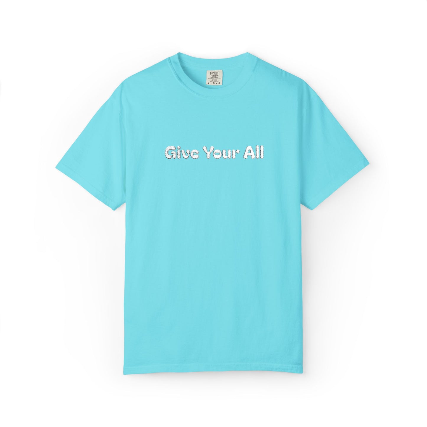 Garment Dyed Embrodiered "Give Your All' Tee