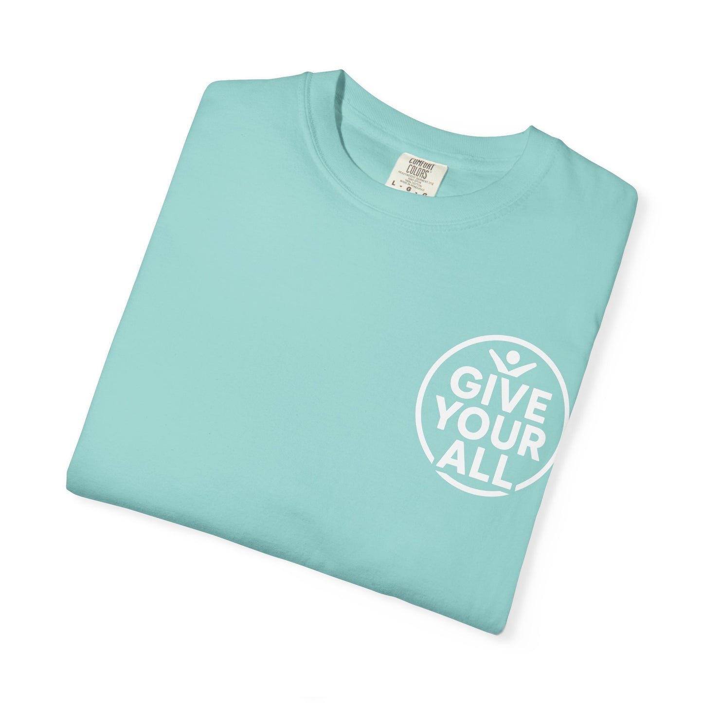 Garment-Dyed T-Shirt - "Give Your All" Tee