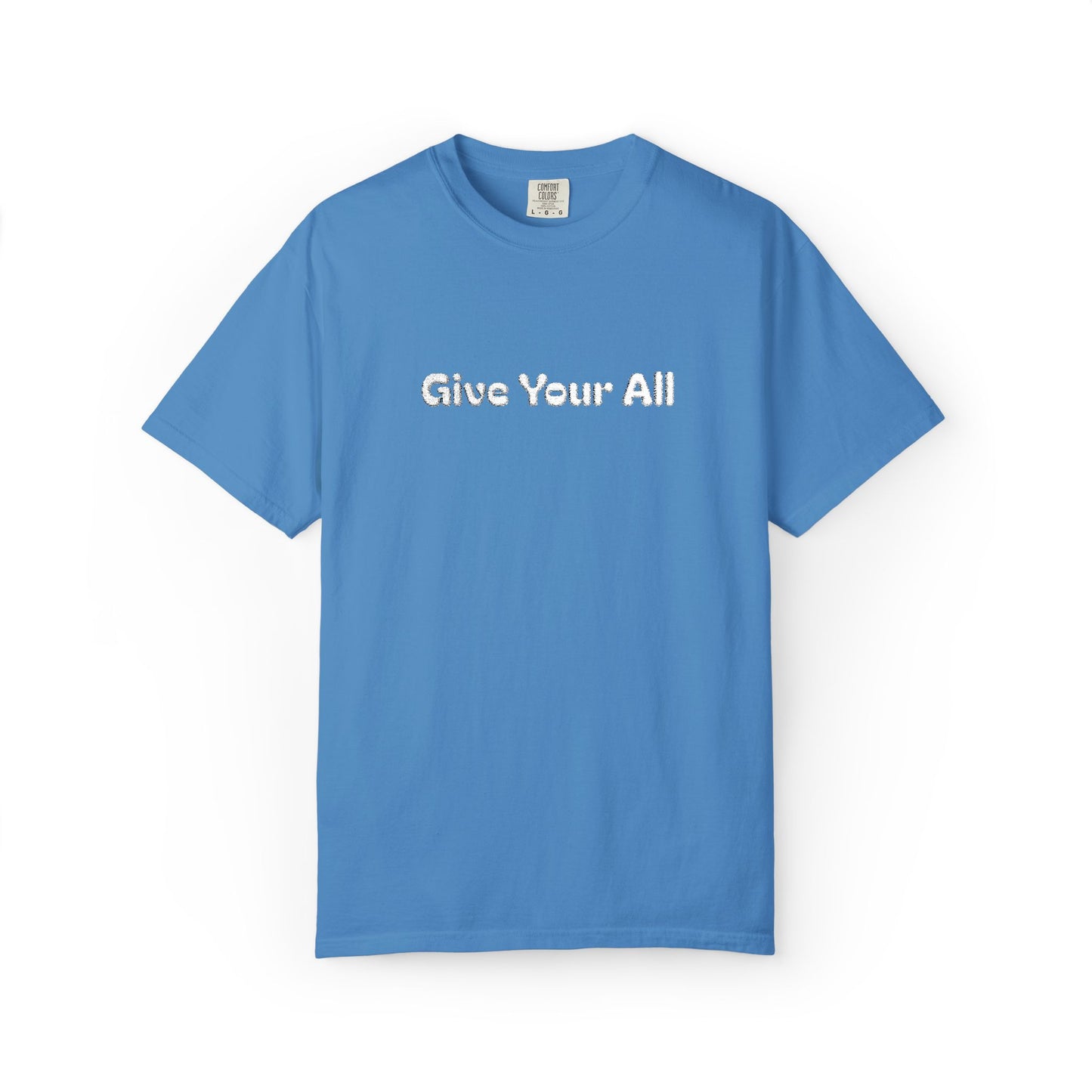 Garment Dyed Embrodiered "Give Your All' Tee