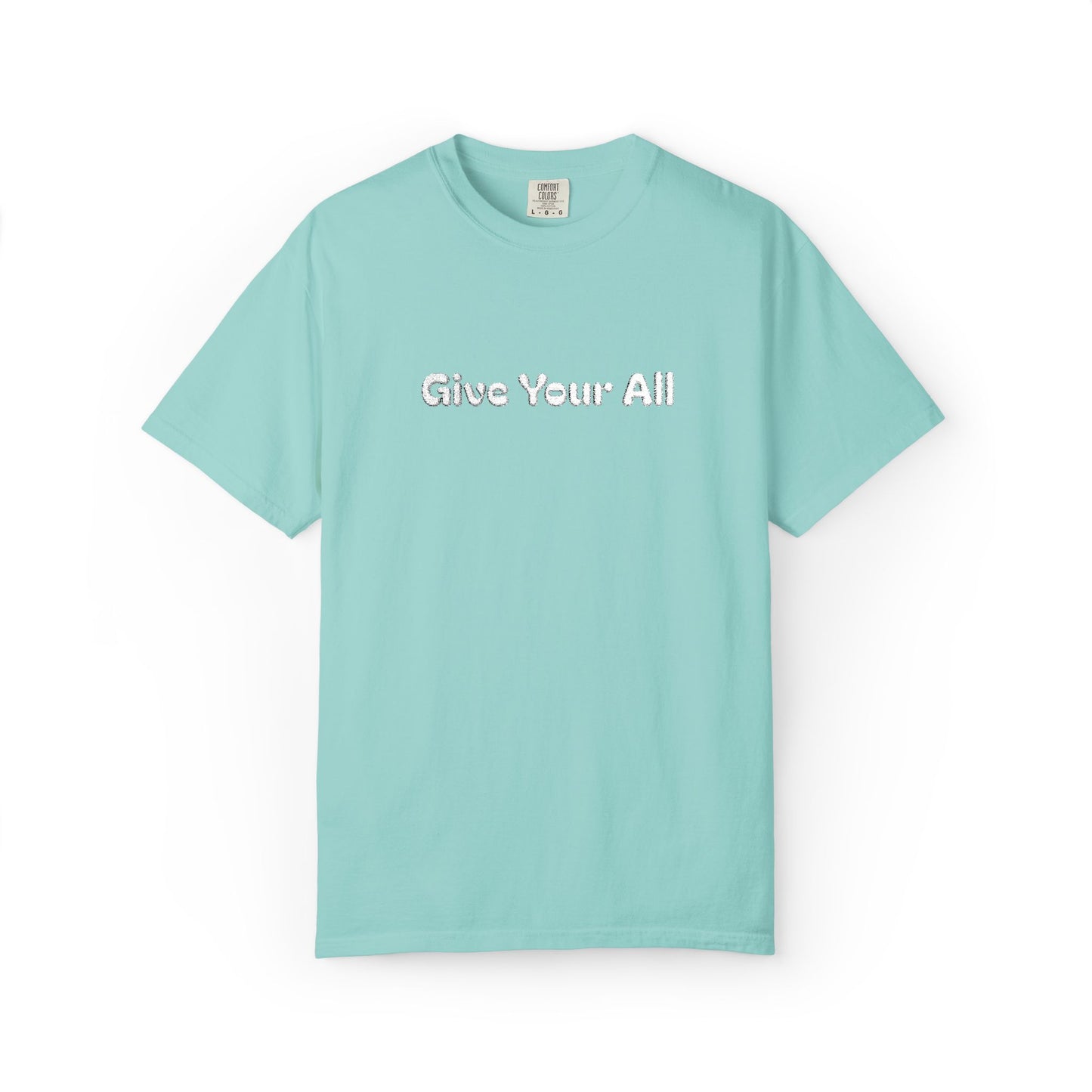 Garment Dyed Embrodiered "Give Your All' Tee
