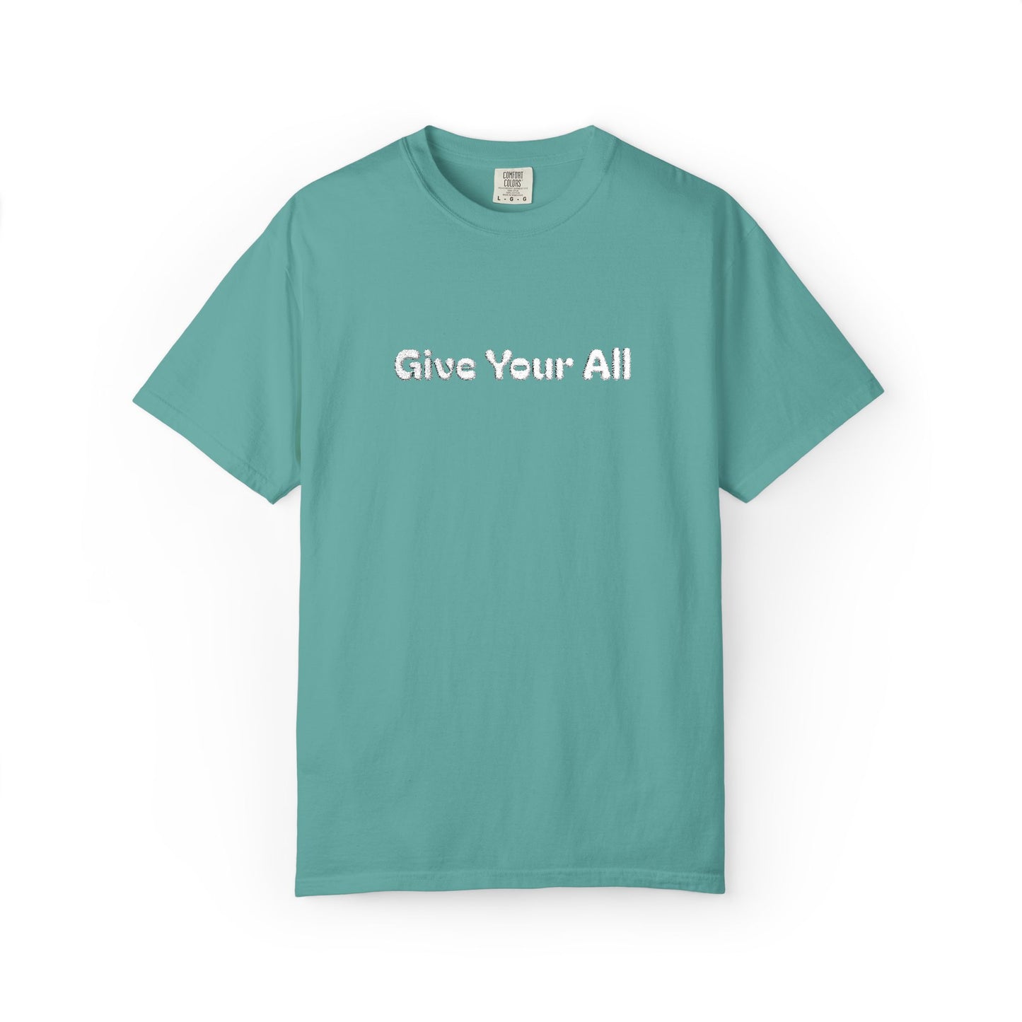 Garment Dyed Embrodiered "Give Your All' Tee