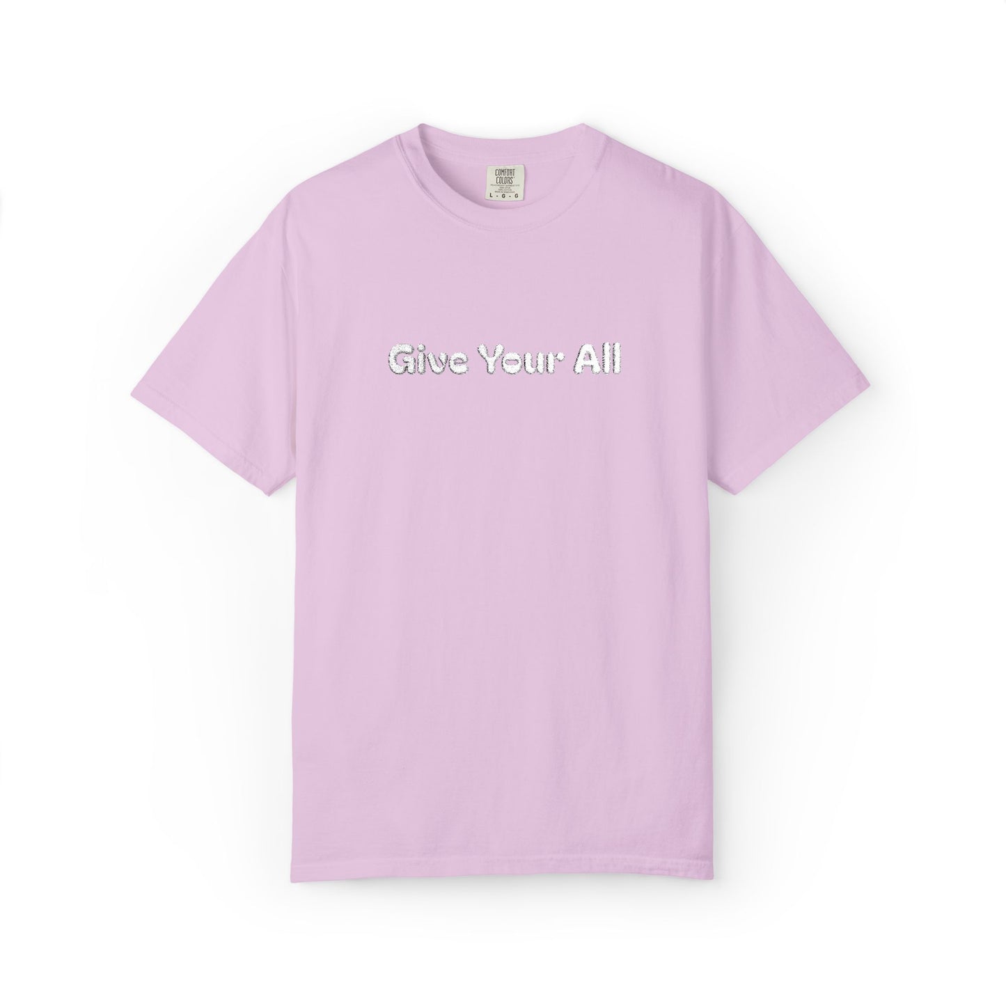 Garment Dyed Embrodiered "Give Your All' Tee