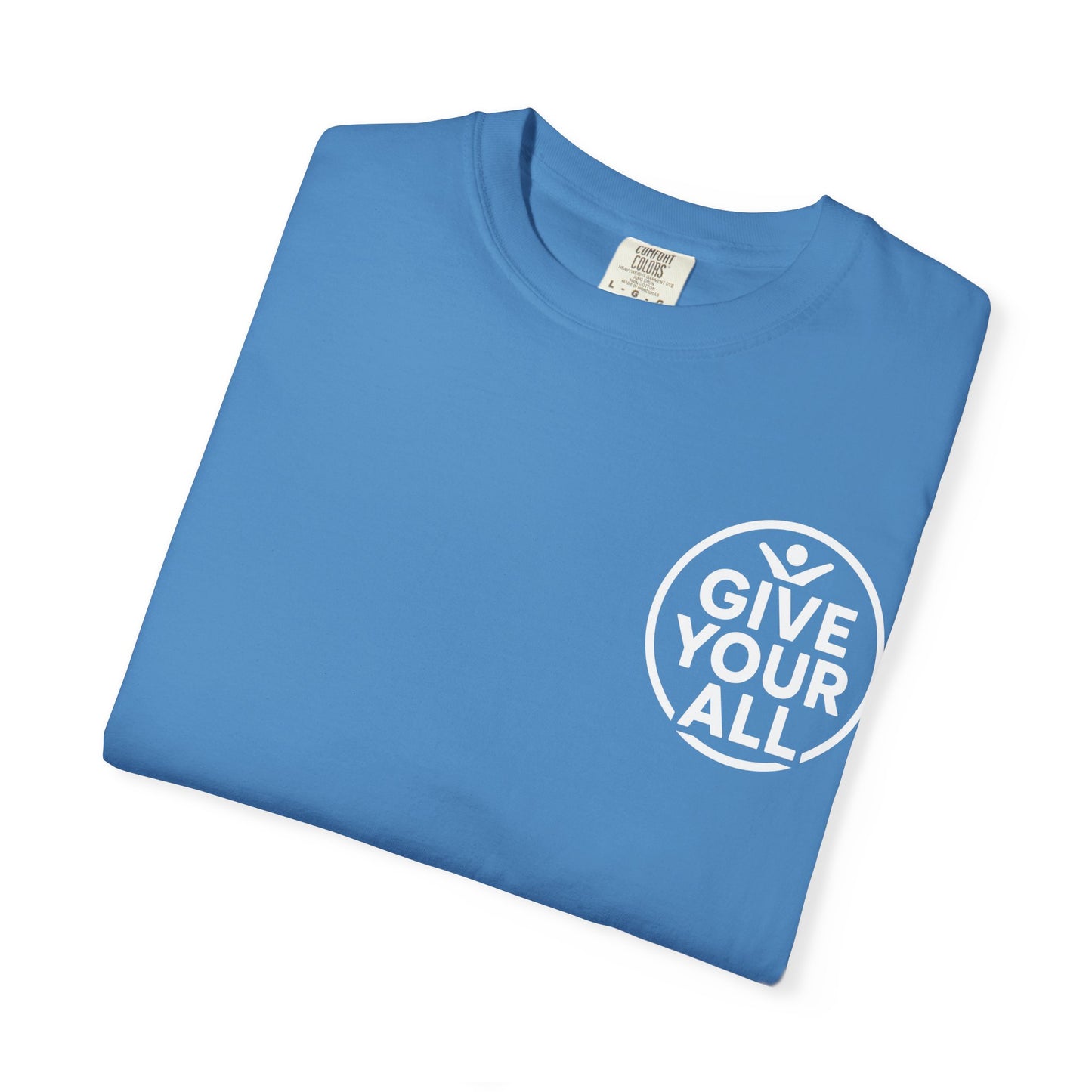 Garment-Dyed T-Shirt - "Give Your All" Tee