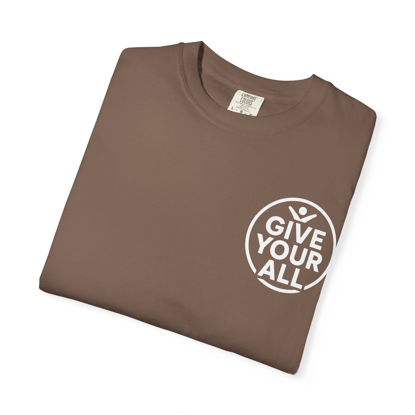 Garment-Dyed T-Shirt - "Give Your All" Tee
