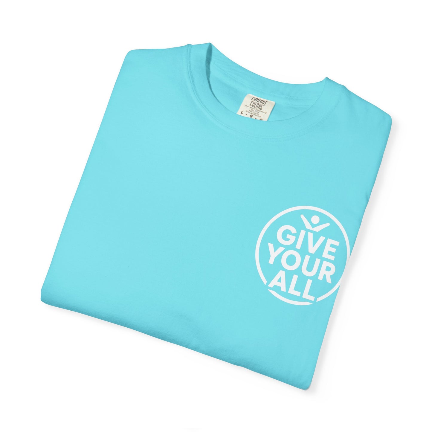 Garment-Dyed T-Shirt - "Give Your All" Tee