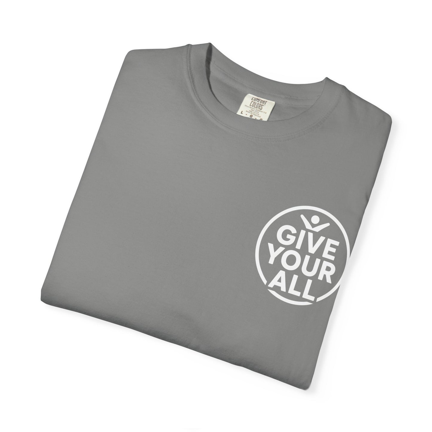 Garment-Dyed T-Shirt - "Give Your All" Tee