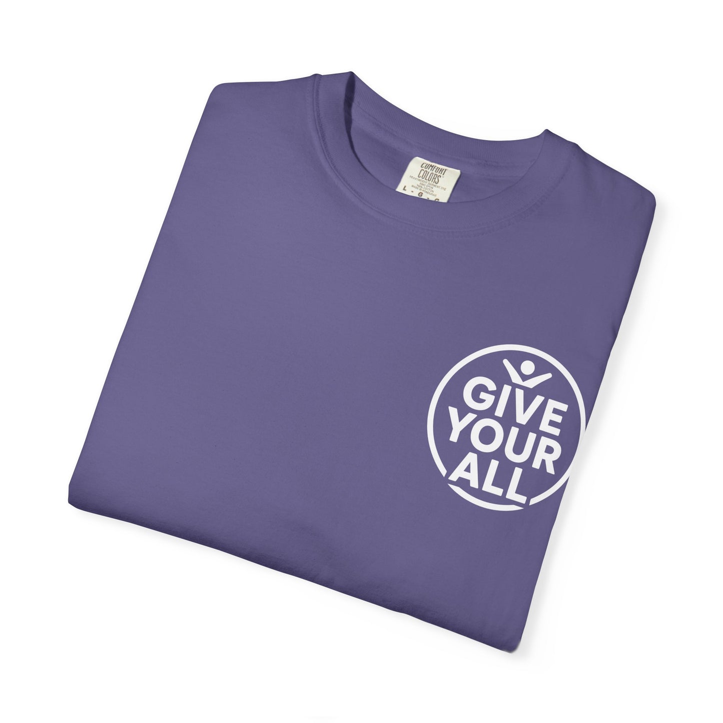 Garment-Dyed T-Shirt - "Give Your All" Tee