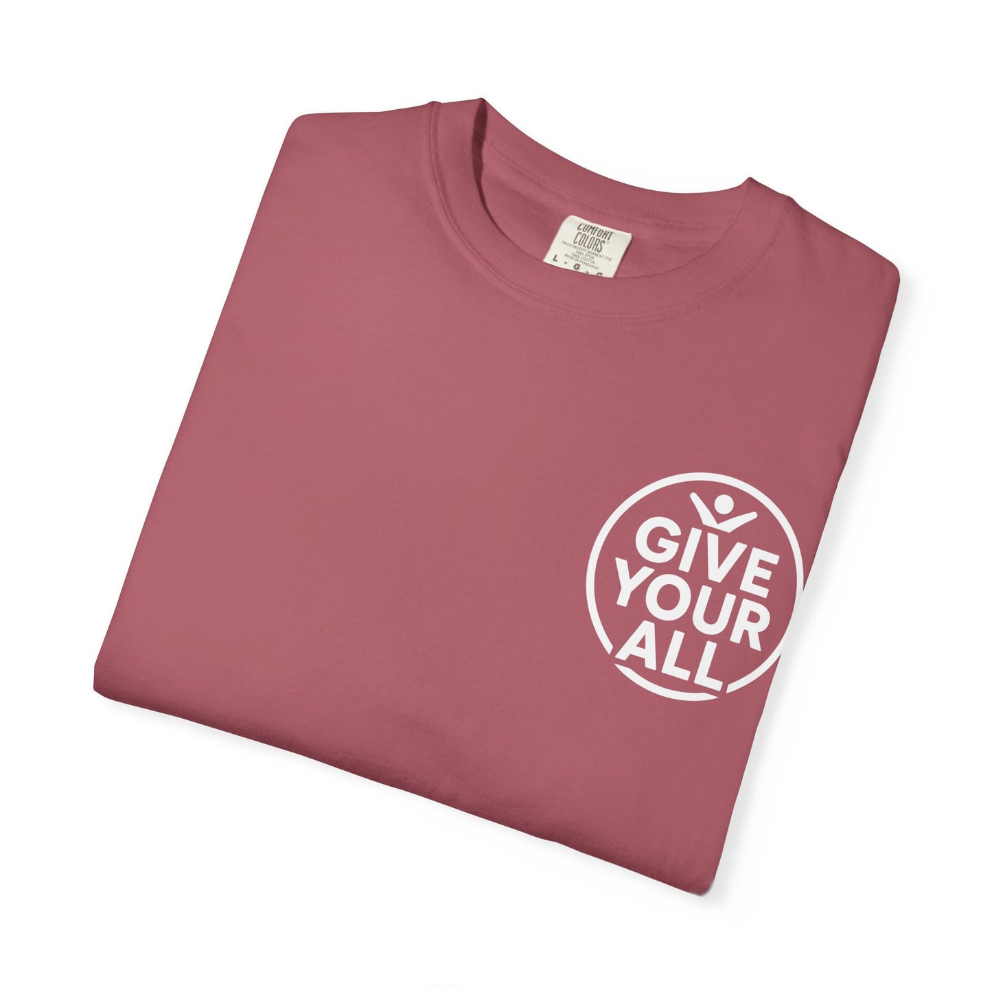 Garment-Dyed T-Shirt - "Give Your All" Tee